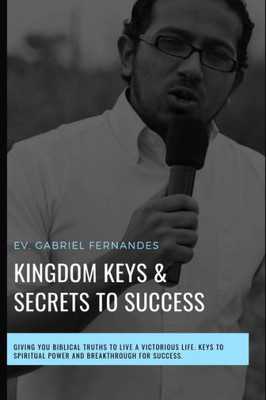 Kingdom Keys and Secrets For Success: Kingdom Keys and Spiritual Secrets unlocked and Explained