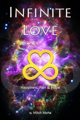 Infinite Love: Happiness, Pain and Hope