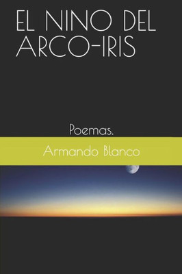 EL NINO DEL ARCO-IRIS: Poemas. (Spanish Edition)