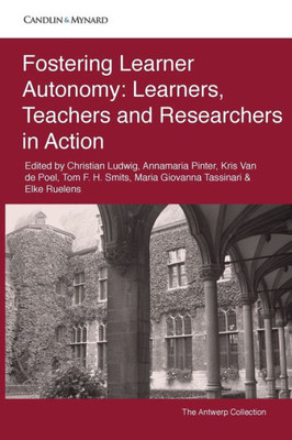Fostering Learner Autonomy: Learners, teachers and researchers in action (Autonomous Language Learning)