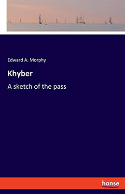 Khyber: A sketch of the pass