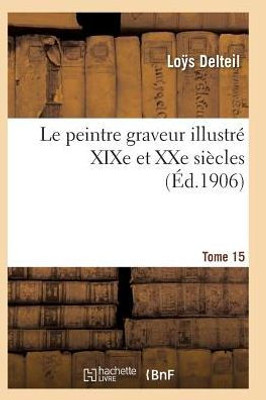 Le peintre graveur illustré (XIXe et XXe siècles). Tome 15 (Arts) (French Edition)
