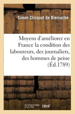 Essai sur les moyens d'améliorer en France la condition des laboureurs, des journaliers (French Edition)