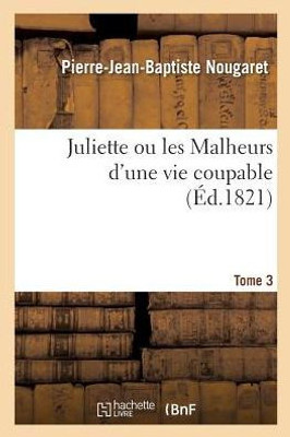 Juliette ou les Malheurs d'une vie coupable (French Edition)