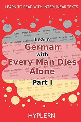 Learn German with Every Man Dies Alone Part I: Interlinear German to English (Learn German with Stories and Texts for Beginners and Advanced Readers)