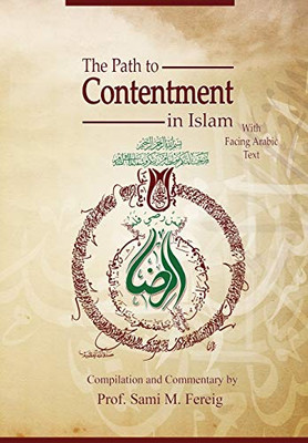 The Path to Contentment in Islam, with Facing Arabic Text