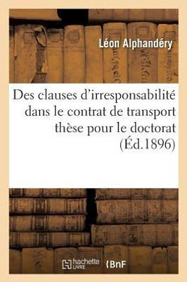 Des clauses d'irresponsabilité dans le contrat de transport: thèse pour le doctorat (Sciences Sociales) (French Edition)