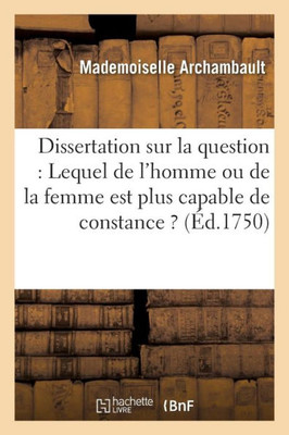 Dissertation sur la question: Lequel de l'homme ou de la femme est plus capable de constance ? (Litterature) (French Edition)