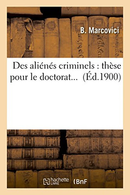 Des aliénés criminels: thèse pour le doctorat... (French Edition)