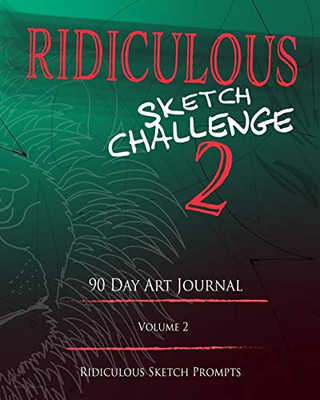 Ridiculous Sketch Challenge 2 - 90 Day Blank Sketch Prompt Art Journal - Paperback