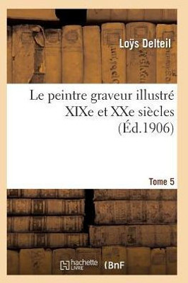 Le peintre graveur illustré (XIXe et XXe siècles). Tome 5 (Arts) (French Edition)