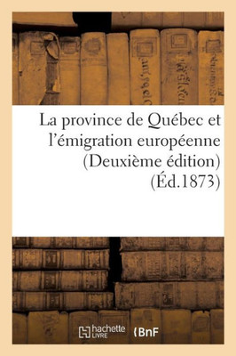 La province de Québec et l'émigration européenne Deuxième édition (Histoire) (French Edition)
