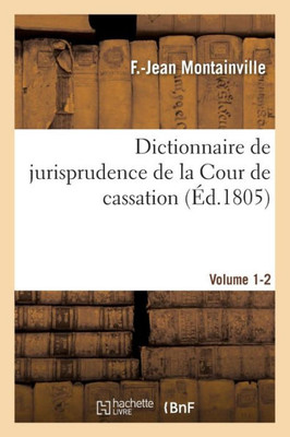 Dictionnaire de jurisprudence de la Cour de cassation. Volume 1-2 (Sciences Sociales) (French Edition)