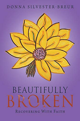 Beautifully Broken: Recovering with Faith - Paperback