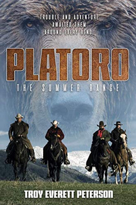 Platoro The Summer Range: Trouble and Adventure Awaited Them Around Every Bend