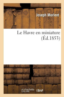 Le Havre en miniature (Histoire) (French Edition)