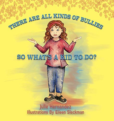 There Are All Kinds Of Bullies So What's A Kid To Do? - Hardcover