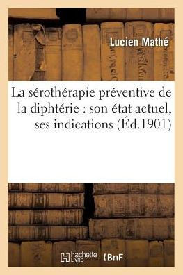 La sérothérapie préventive de la diphtérie: son état actuel, ses indications (Sciences) (French Edition)