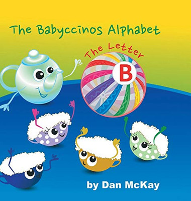 The Babyccinos Alphabet The Letter B - Hardcover