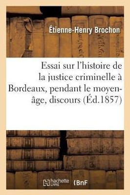 Essai sur l'histoire de la justice criminelle à Bordeaux, moyen-âge du XIIe au XVIe siècle (Sciences Sociales) (French Edition)