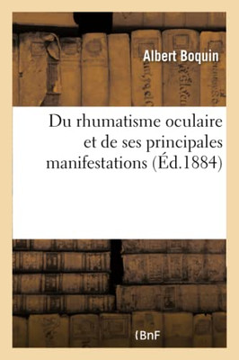 Du rhumatisme oculaire et de ses principales manifestations (French Edition)