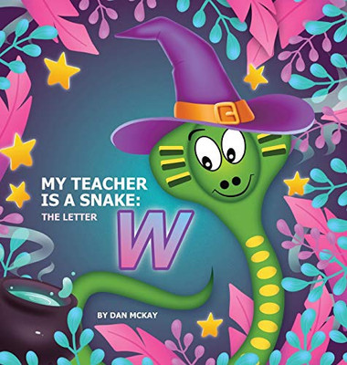 My Teacher is a Snake The Letter W - Hardcover