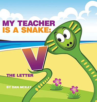 My Teacher is a Snake The Letter V - Hardcover