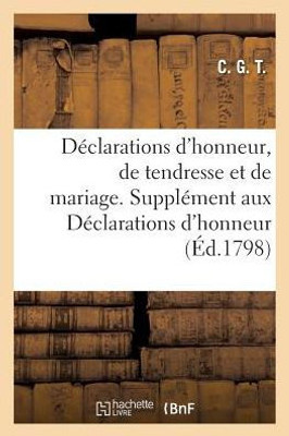 Déclarations d'honneur, de tendresse et de mariage. - Supplément aux Déclarations d'honneur (Litterature) (French Edition)