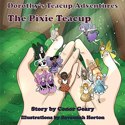 Dorothy's Great Teacup Adventures: The Pixie Teacup (Dorothy's Teacup Adventures)
