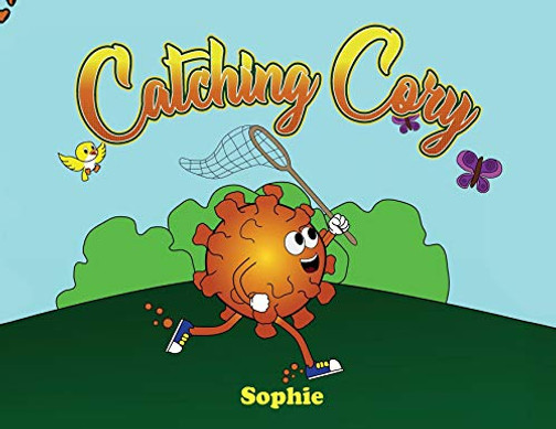 Catching Cory: The Traveling Misfortunes of Cory the Covid - Paperback