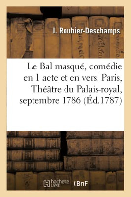 Le Bal masqué, comédie en 1 acte et en vers, avec un divertissement (French Edition)