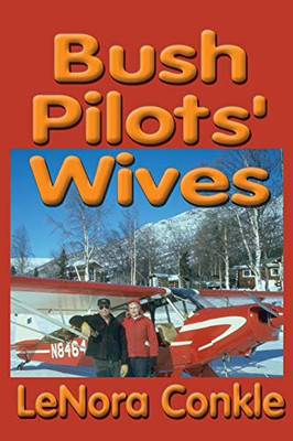 Bush Pilots? Wives: Dedicated to the bush pilot's wives
