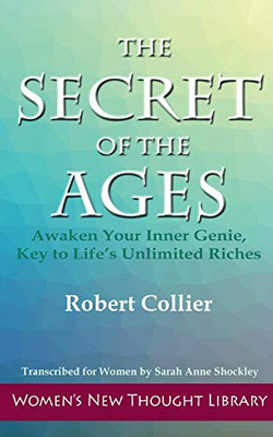 The Secret of the Ages: Awaken Your Inner Genie, Key to Life's Unlimited Riches