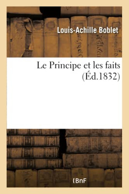 Le Principe et les faits (French Edition)