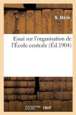 Essai sur l'organisation de l'École centrale (Sciences Sociales) (French Edition)