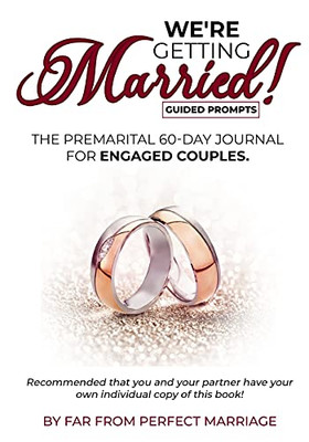 We're Getting Married!: The premarital 60-day journal for engaged couples
