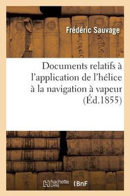 Documents relatifs à l'application de l'hélice à la navigation à vapeur (Sciences Sociales) (French Edition)