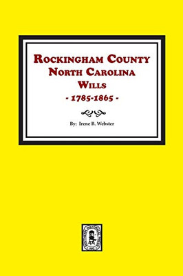 Rockingham County, N.C., Will Abstracts, 1785-1865 (Rockingham County, North Carolina, Will Abstracts, 1785-1865)