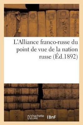 L'Alliance franco-russe du point de vue de la nation russe (Histoire) (French Edition)