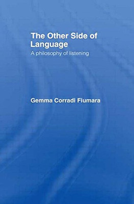 The Other Side of Language: A Philosophy of Listening