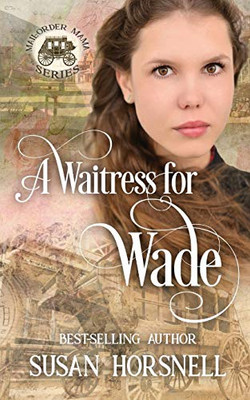 A Waitress for Wade (Mail-Order Mama)