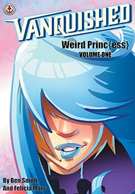 Vanquished: Weird Princ{ess} - Volume 1