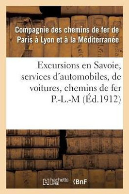 Excursions en Savoie, services d'automobiles, de voitures, correspondances des chemins de fer P.L.M (Histoire) (French Edition)