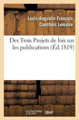Des Trois Projets de lois sur les publications (Sciences Sociales) (French Edition)