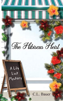 The Hibiscus Heist (A Lily List Mystery)