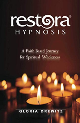 Restora Hypnosis®: A Faith-Based Journey for Spiritual Wholeness