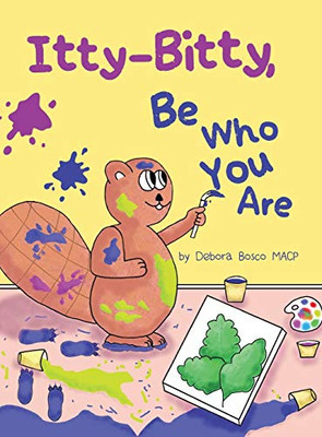 Itty-Bitty, Be Who You Are - Hardcover