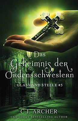 Das Geheimnis der Ordensschwestern: Glass and Steele (German Edition)