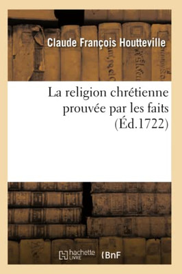 La religion chrétienne prouvée par les faits (French Edition)