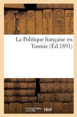 La Politique française en Tunisie (French Edition)